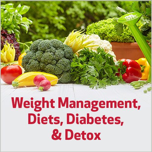 Weight Management, Diets, Diabetes, & Detox