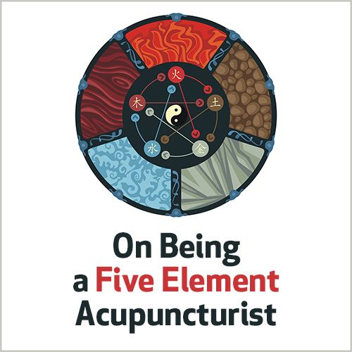 On Being a Five Element Acupuncturist