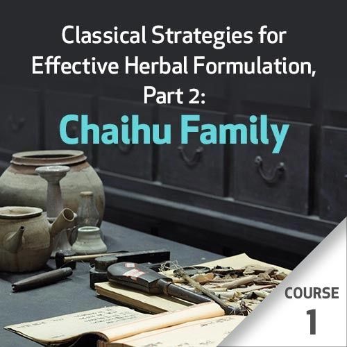 Classical Strategies for Effective Herbal Formulation, Part 2: Chaihu Family - Course 1