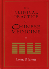 The Clinical Practice of Chinese Medicine