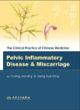 The Clinical Practice of Chinese Medicine: Pelvic Inflammatory Disease & Miscarriage