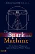 The Spark in the Machine - How the Science of Acupuncture Explains the Mysteries of Western Medicine