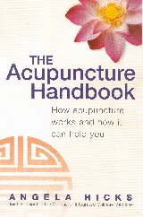 The Acupuncture Handbook: How Acupuncture Works & How it Can Help You