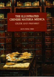 The Illustrated Chinese Materia Medica  Crude and Prepared