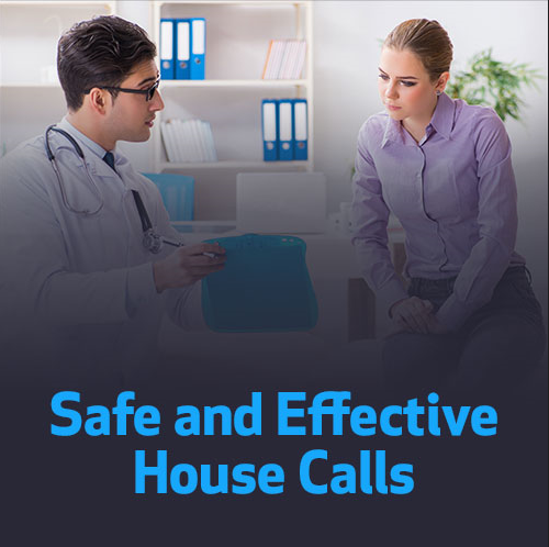 Safe and Effective House Calls