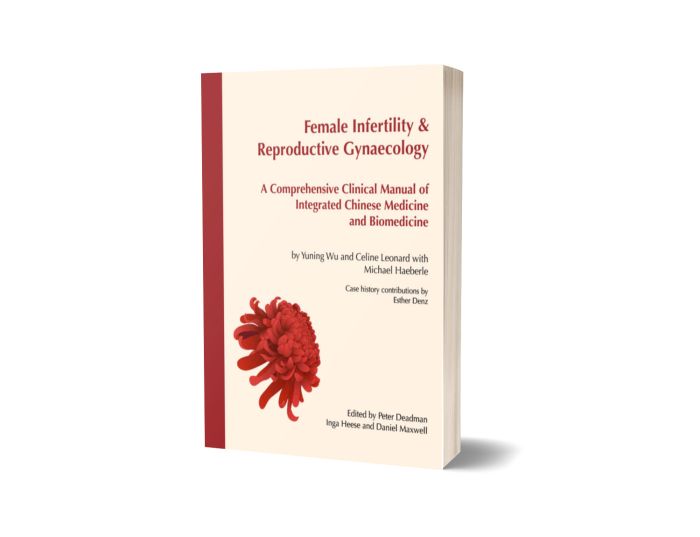 Female Infertility & Reproductive Gynaecology: A Comprehensive Clinical Manual of Integrated Chinese Medicine and Biomedicine