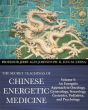 Secret Teachings of Chinese Energetic Medicine  Vol 5: An Energetic Approach to Oncology, Gynecology, Neurology, Geriatrics, Pediatrics, and Psychology