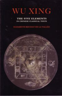 Wu Xing The Five Elements in Chinese Classical Texts