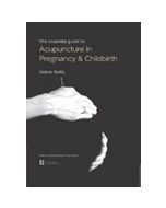 The Essential Guide to Acupuncture in Pregnancy & Childbirth