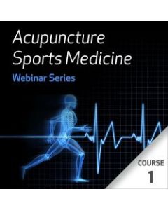 Acupuncture Sports Medicine Webinar Series - Course 1