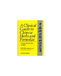 A Clinical Guide To Chinese Herbs And Formulae
