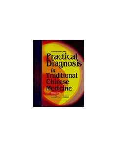Practical Diagnosis In Traditional Chinese Medicine