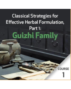 Classical Strategies for Effective Herbal Formulation, Part 1: Guizhi Family - Course 1