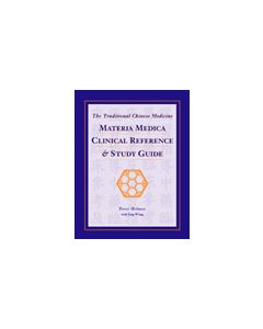 The Traditional Chinese Medicine Materia Medica Clinical Reference & Study Guide
