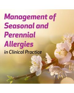 Management of Seasonal and Perennial Allergies in Clinical Practice