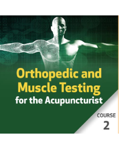 Orthopedic and Muscle Testing for the Acupuncturist - Course 2