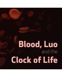 Blood, Luo, and the Clock of Life