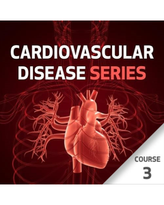 Cardiovascular Disease Series - Course 3