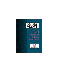 Pao Zhi: An Introduction To The Use Of Processed Chinese Medicinals