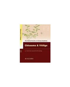 The Clinical Practice of Chinese Medicine: Chloasma & Vitiligo