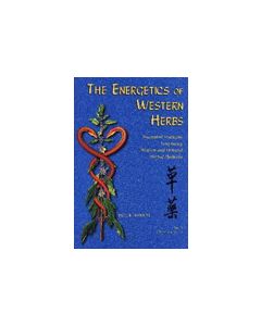 The Energetics of Western Herbs: Treatment Strategies Integrating Western and Oriental Herbal Medicine, Vol 1,  Revised Fourth edition 