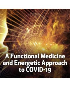 A Functional Medicine and Energetic Approach to COVID-19