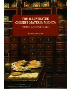 The Illustrated Chinese Materia Medica  Crude and Prepared