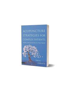  Acupuncture Strategies for Complex Patients From Consultation to Treatment