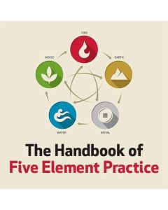 The Handbook of Five Element Practice