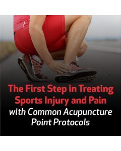 The First Step in Treating Sports Injury and Pain with Common Acupuncture Point Protocols