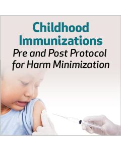 Childhood Immunizations: Pre and Post Protocol for Harm Minimization