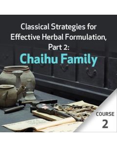 Classical Strategies for Effective Herbal Formulation, Part 2: Chaihu Family - Course 2