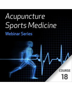 Acupuncture Sports Medicine Webinar Series - Course 18