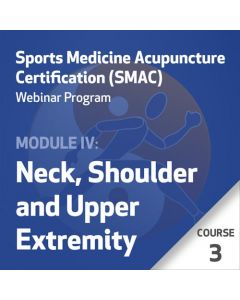 SMAC Webinar Program - Module IV (Neck, Shoulder, and Upper Extremity) - Course 3
