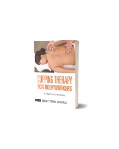  Cupping Therapy for Bodyworkers - A Practical Manual