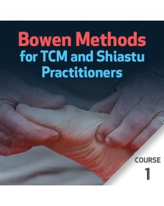 Bowen Methods for TCM and Shiatsu Practitioners - Course 1