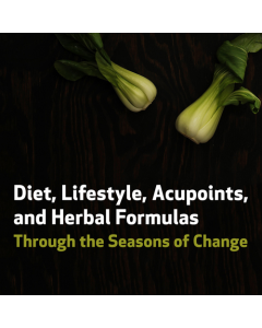 Diet, Lifestyle, Acupoints, and Herbal Formulas Through the Seasons of Change