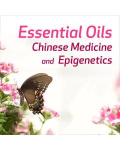 Essential Oils, Chinese Medicine, and Epigenetics