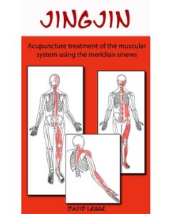 Jing Jin: Acupuncture treatment of the muscular system using the meridian sinews
