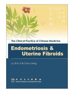 The Clinical Practice of Chinese Medicine 'Endometriosis and Uterine Fibroids'