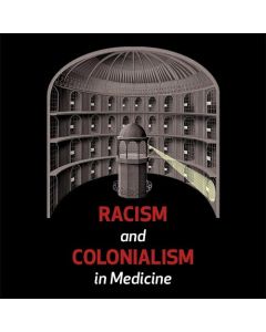Racism and Colonialism in Medicine