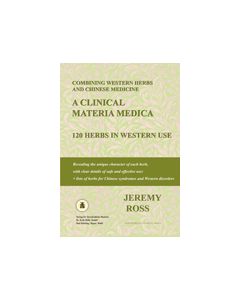 Combining Western Herbs and Chinese Medicine: A Clinical Materia Medica: 120 Herbs in Western Use