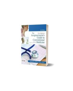 The Acupuncturist's Guide to Conventional Medicine, Second Edition