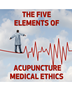 The Five Elements of Acupuncture Medical Ethics