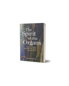 The Spirit of the Organs-Twelve stories for practitioners and patients