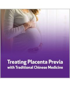 Treating Placenta Previa with Traditional Chinese Medicine