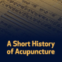 A Short History of Acupuncture