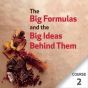 The Big Formulas and the Big Ideas Behind Them - Course 2