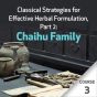 Classical Strategies for Effective Herbal Formulation, Part 2: Chaihu Family - Course 3