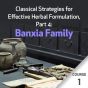 Classical Strategies for Effective Herbal Formulation, Part 4: Banxia Family - Course 1